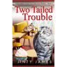 Two Tailed Trouble: A Norwegian Forest Cat Cafe Cozy Mystery - Book 4