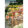 Lonely Planet the Italian Lakes: Plan the Trip of a Lifetime Detailed Itineraries & Maps Insider Tips Covers Milan, Lake Maggiore, Lake Como and More