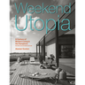 Weekend Utopia Revised and Expanded Edition: A Century of Modern Living in the Hamptons