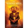 The Whole Mess and Other Stories