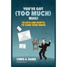 Email: You've Got (Too Much) Mail! 38 Do's and Don'ts to Tame Your Inbox