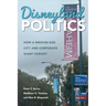 Disneyland Politics: How a Medium-Size City and Corporate Giant Coexist