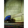 The Magnificent Ambersons: A 1918 novel written by Booth Tarkington which won the 1919 Pulitzer Prize