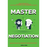 Negotiation Skills: Techniques, Tactics, Tips and Strategies for Work, Love, Friendship and Business.: Avoid Costly Mistakes. Prepare before You enter