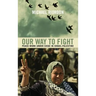 Our Way to Fight: Peace-Work Under Siege in Israel-Palestine: Peace-Work Under Siege in Israel-Palestine