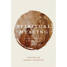 Spiritual Healing: Science, Meaning, and Discernment