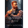No Matter What: A Gay Best Friends to Lovers Story