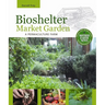 Bioshelter Market Garden: A Permaculture Farm