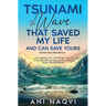 Tsunami The Wave that Saved my Life, and Can Save Yours