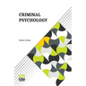 Criminal Psychology: A Manual For Judges, Practitioners, And Students Translated From The Fourth German Edition By Horace M. Kallen With An