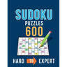 Sudoku 600 Puzzles Hard to Expert: Ultimate Challenge Collection of Sudoku Problems with Two Levels of Difficulty to Improve your Game