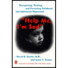 Help Me, I'm Sad: Recognizing, Treating, and Preventing Childhood and Adolescent Depression