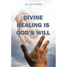 Divine Healing is God's Will