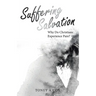 Suffering Salvation: Why Do Christians Experience Pain?