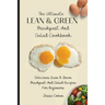 The Ultimate Lean & Green Breakfast And Salad Cookbook: Delicious Lean & Green Breakfast And Salad Recipes For Beginners