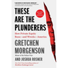 These Are the Plunderers: How Private Equity Runs -- And Wrecks -- America