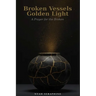 Broken Vessels, Golden Light