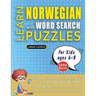 LEARN NORWEGIAN WITH WORD SEARCH PUZZLES FOR KIDS 6 - 8 - Discover How to Improve Foreign Language Skills with a Fun Vocabulary Builder. Find 2000 Wor