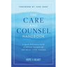 The Care and Counsel Handbook: A Quick Reference Guide of Biblical Answers for 100 Real-Life Issues