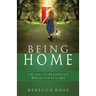 Being Home: The Art of Belonging Wherever You Are