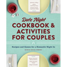 Date Night Cookbook and Activities for Couples: Recipes and Games for a Romantic Night in