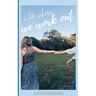 A Life Where We Work Out
