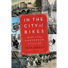 In the City of Bikes: The Story of the Amsterdam Cyclist