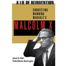 A Lie of Reinvention: Correcting Manning Marable's Malcolm X