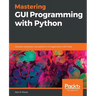 Mastering GUI Programming with Python: Develop impressive cross-platform GUI applications with PyQt