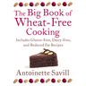 The Big Book of Wheat-Free Cooking: Includes Gluten-Free, Dairy-Free, and Reduced Fat Recipes