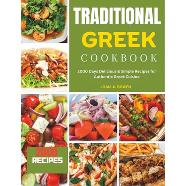 Traditional Greek Cookbook: 2000 Days Delicious & Simple Recipes for Authentic Greek Cuisine