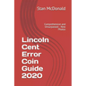 Lincoln Cent Error Coin Guide 2020: Comprehensive and Unsurpassed - New Photos