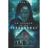 In Search of the Paranormal: 25 Years Hunting Ghosts Across Great Britain and the United States