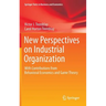 New Perspectives on Industrial Organization: With Contributions from Behavioral Economics and Game Theory