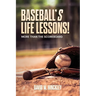 Baseball's Life Lessons!: More than the Scoreboard