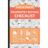 The Ultimate Property Buying Checklist: First Time Home Buyers Guide for Home Purchase, Property Inspection Checklist, House Flipping Book, Real Estat