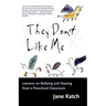 They Don't Like Me: Lessons on Bullying and Teasing from a Preschool Classroom