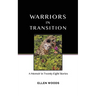 Warriors In Transition: A Memoir In Twenty-Eight Stories