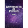 Quantum Energetics and Spirituality Volume 4: Aligning with Universal Consciousness
