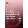 Modelling, Monitoring, Control and Optimization for Complex Industrial Processes