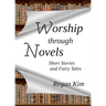 Worship Through Novels: Short Stories and Fairy Tales
