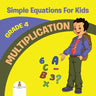Grade 4 Multiplication: Simple Equations For Kids (Math Books)