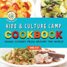 Kids & Culture Camp Cookbook: Vegan Cuisines From Around The World