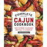 Complete Cajun Cookbook: 100 Home-Cooked Bayou Classics