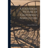 A Statistical Picture of California's Agriculture; C459