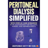 Peritoneal Dialysis Simplified: With Over 65 Case Scenarios in PD Management for Fellows, Nurses, and Nephrologists