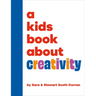 A Kids Book about Creativity