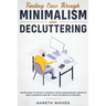 Finding Ease Through Minimalism and Decluttering: Learn How to Detach Yourself from Unnecessary Objects and Thoughts and Get Your Life Back in Control