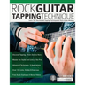 Rock Guitar Tapping Technique: Learn The Two-Handed Tapping Techniques of Rock Guitar Mastery