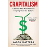 Crapitalism: Liberals Who Make Millions Swiping Your Tax Dollars